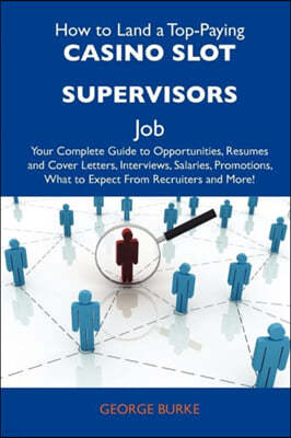 Tebbo How to Land a Top-Paying Casino Slot Supervisors Job: Your Complete Guide to Opportunities, Resumes and Cover Letters, Interviews, Salaries, Promotion