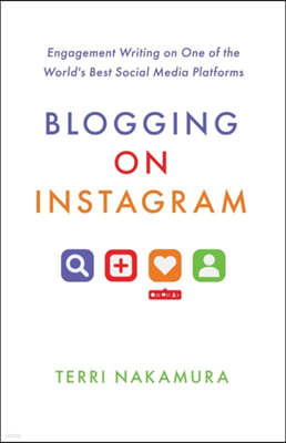 Blogging on Instagram: Engagement Writing on One of the World's Best Social Media Platforms