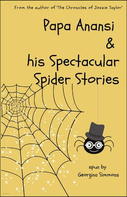 Papa Anansi and his Spectacular Spider Stories