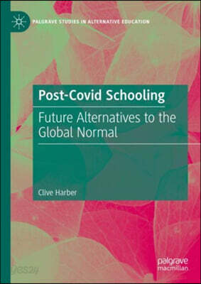 Post-Covid Schooling: Future Alternatives to the Global Normal