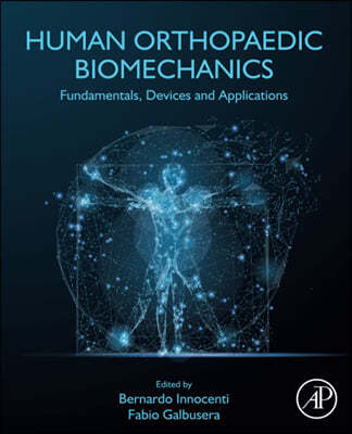 Human Orthopaedic Biomechanics: Fundamentals, Devices and Applications