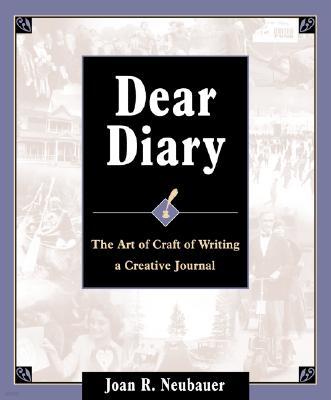 Dear Diary: The Art and Craft of Writing a Creative Journal