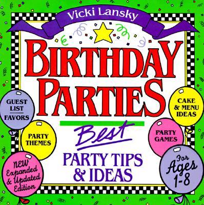 Birthday Parties: Best Party Tips and Ideas for Ages 1-8