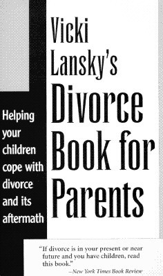 Vicki Lansky's Divorce Book for Parents: Helping Your Children Cope with Divorce and Its Aftermath