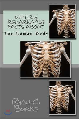 Utterly Remarkable Facts About The Human Body