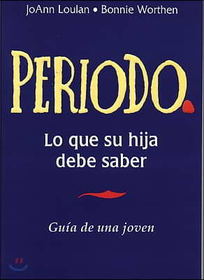 Periodo. Guia de Una Joven: Period. a Girl's Guide, Spanish-Language Edition