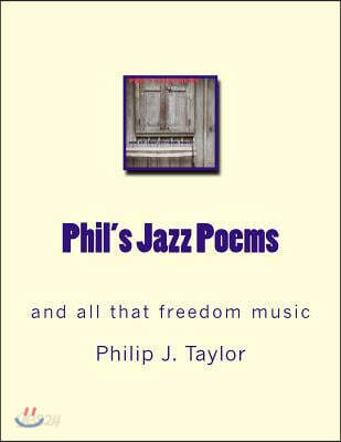 Phil's Jazz Poems: and all that freedom music