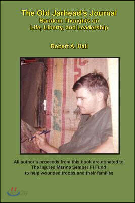 The Old Jarhead's Journal: Random Thoughts on Life, Liberty, and Leadership