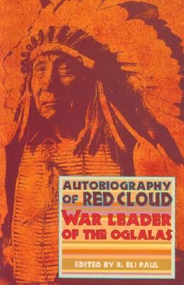 Autobiography of Red Cloud: War Leader of the Oglalas