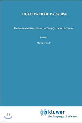 The Flower of Paradise: The Institutionalized Use of the Drug Qat in North Yemen