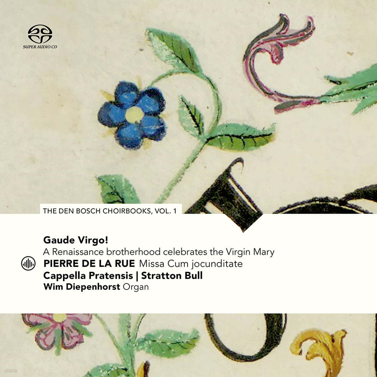 Cappella Pratensis 덴 보스 악보집 1집 - 르네상스 시대의 성모 찬가 (The den Bosch Choirbooks, Vol. 1 - Gaude Virgo! A Renaissance Brotherhood Celebrates the Virgin Mary) 