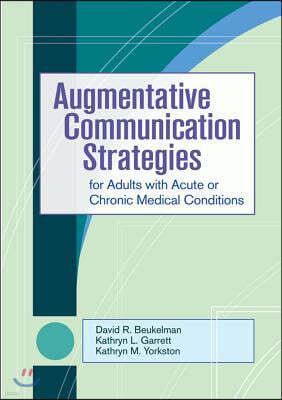 Augmentative Communication Strategies for Adults with Acute or Chronic Medical Conditions [With CDROM]