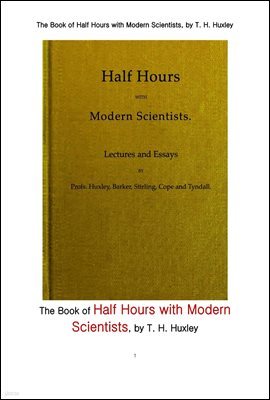 佽  ڵ  ð.The Book of Half Hours with Modern Scientists, by T. H. Huxley