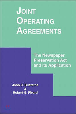 Joint Operating Agreements: The Newspaper Preservation ACT and Its Application
