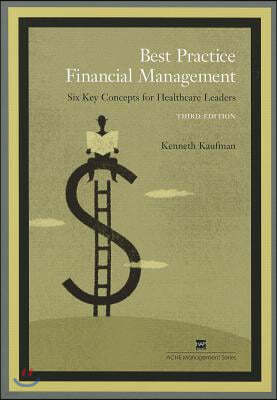 Best Practice Financial Management: Six Key Concepts for Healthcare Leaders