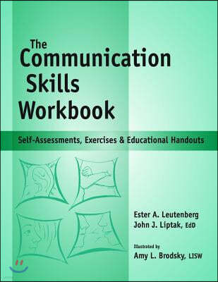 Communication Skills Workbook: Self-Assessments, Exercises and Eduational Handouts