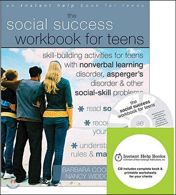 The Social Success Workbook for Teens: Skill-Building Activities for Teens with Nonverbal Learning Disorder, Asperger's Disorder, and Other Social-Ski