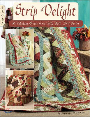 Strip Delight: Fabulous Quilts from Jelly Roll 2 1/2strips