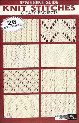 Beginner Guide to Knit Stitches & Easy Projects (Leisure Arts #75003)