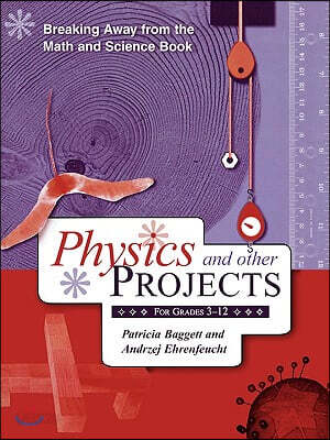 Breaking Away from the Math and Science Book: Physics and Other Projects for Grades 3-12