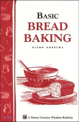 Basic Bread Baking: Storey's Country Wisdom Bulletin A-198