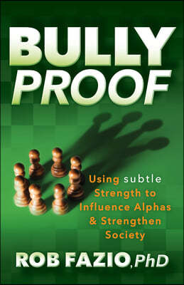 Bullyproof: Using Subtle Strength to Influence Alphas and Strengthen Society