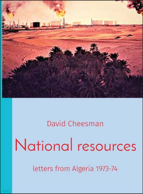 National resources: letters from Algeria 1973-74