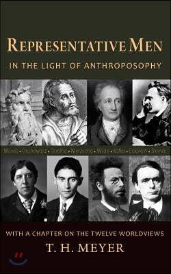 Representative Men: In the Light of Anthroposophy with a Chapter on the Twelve Worldviews