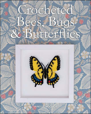 Crocheted Bees, Bugs & Butterflies
