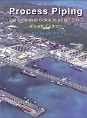 Process Piping: The Complete Guide to the ASME B31.3