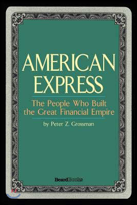 American Express: The People Who Built the Great Financial Empire