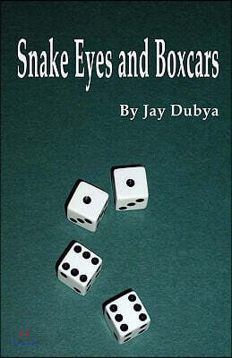 Snake Eyes and Boxcars