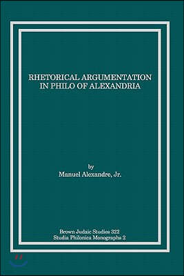 Rhetorical Argumentation in Philo of Alexandria