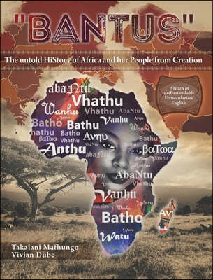 "Bantus" The untold HiStory of Africa and her People from Creation