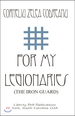 For My Legionaries (the Iron Guard)