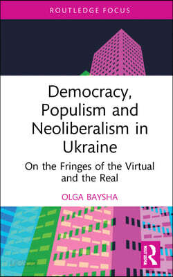 Democracy, Populism, and Neoliberalism in Ukraine
