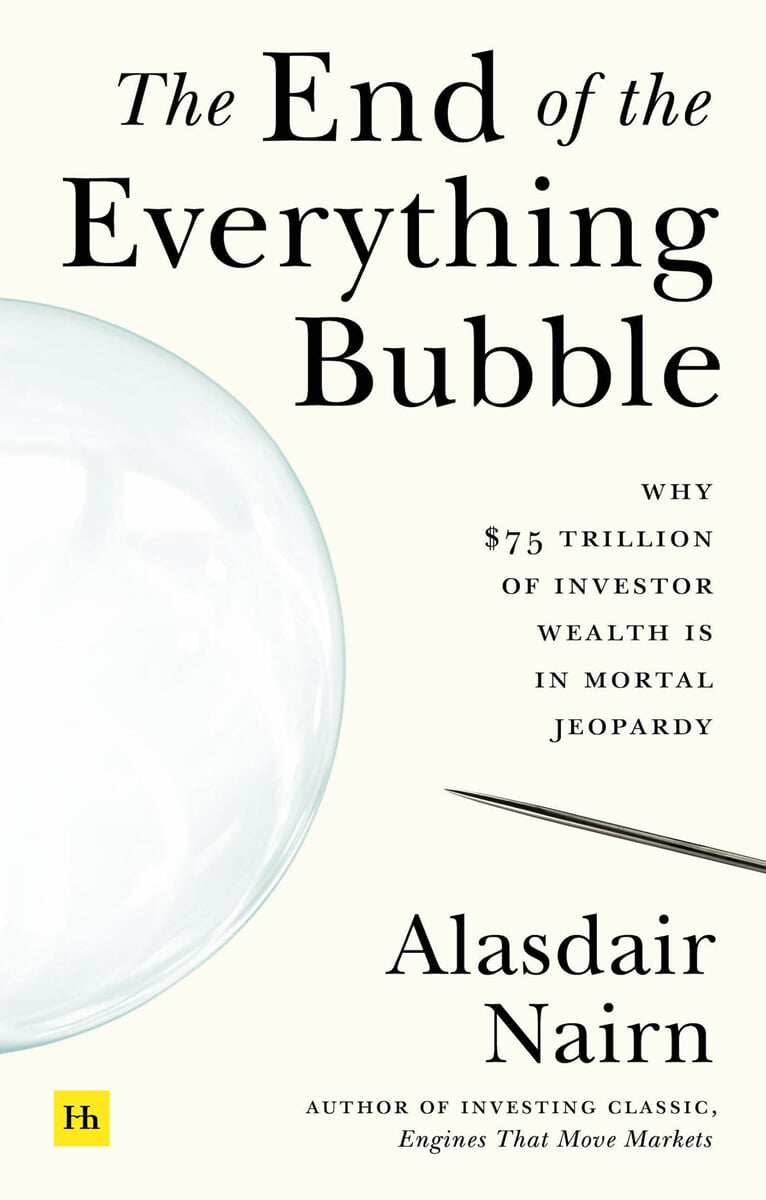 The End of the Everything Bubble: Why $75 Trillion of Investor Wealth Is in Mortal Jeopardy