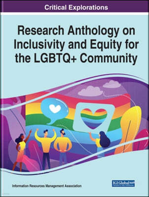 Research Anthology on Inclusivity and Equity for the LGBTQ+ Community