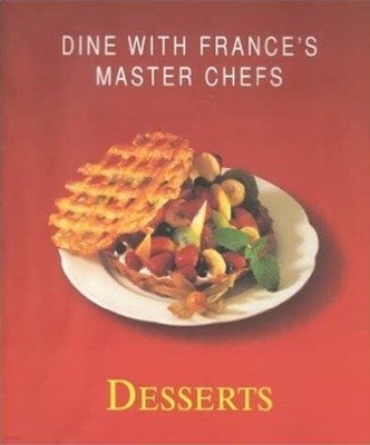 Dine with France｀s Master Chefs: Desserts - Delices de France