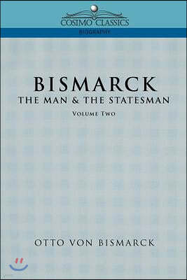 Bismarck: The Man & the Statesman, Vol. 2