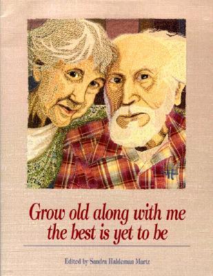 Grow Old Along with Me - The Best Is Yet to Be