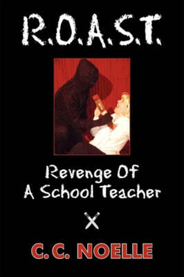 R.O.A.S.T.: Revenge of a School Teacher