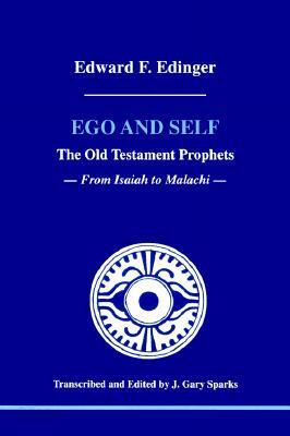 Ego and Self: The Old Testament Prophets--From Isaiah to Malachi