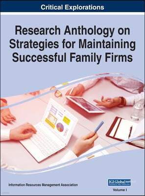 Research Anthology on Strategies for Maintaining Successful Family Firms, VOL 1