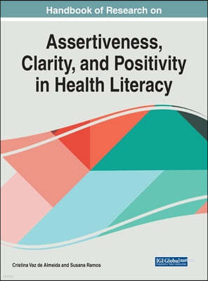Handbook of Research on Assertiveness, Clarity, and Positivity in Health Literacy