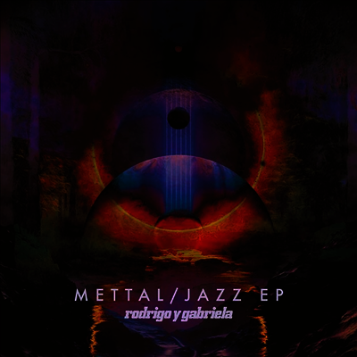 Rodrigo Y Gabriela - Mettal / Jazz EPs (CD)