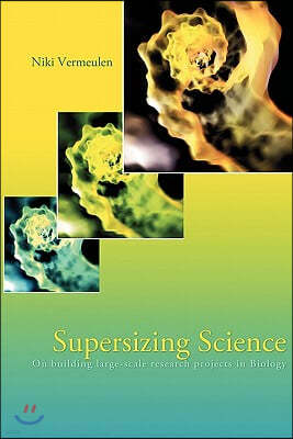 Supersizing Science: On Building Large-Scale Research Projects in Biology