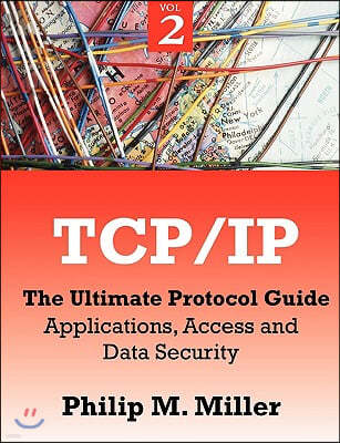 TCP/IP - The Ultimate Protocol Guide: Volume 2 - Applications, Access and Data Security