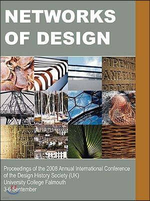 Networks of Design: Proceedings of the 2008 Annual International Conference of the Design History Society (UK) University College Falmouth