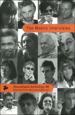 The Moosehead Anthology 8: The Matrix Interviews